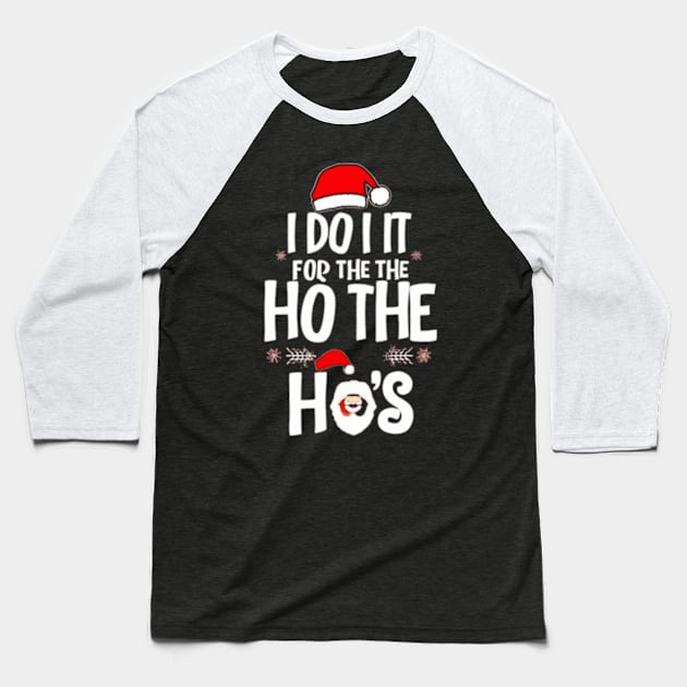 I Do It For The Ho's Funny Christmas Santa Baseball T-Shirt by TshirtMA